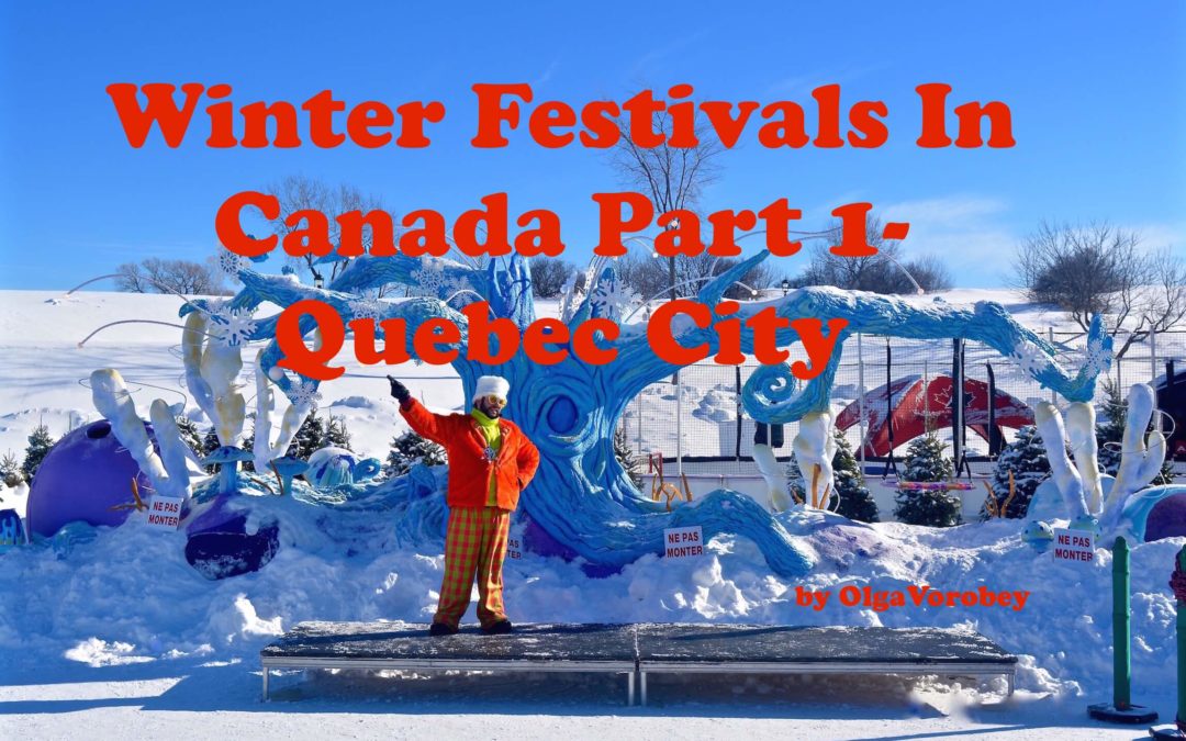 Winter Festivals In Canada Part 1- Quebec City