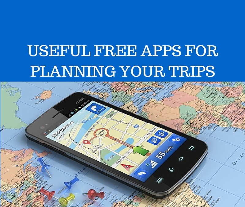 Useful Free Apps For Planning Your Trips