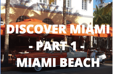 Discover Miami – Part 1 – Miami Beach, Florida, US