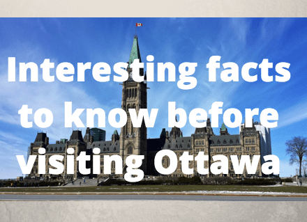 Interesting Facts About Ottawa, Ontario, Canada