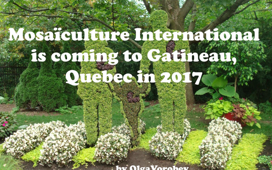 Mosaïculture International is coming to Gatineau, Quebec in 2017