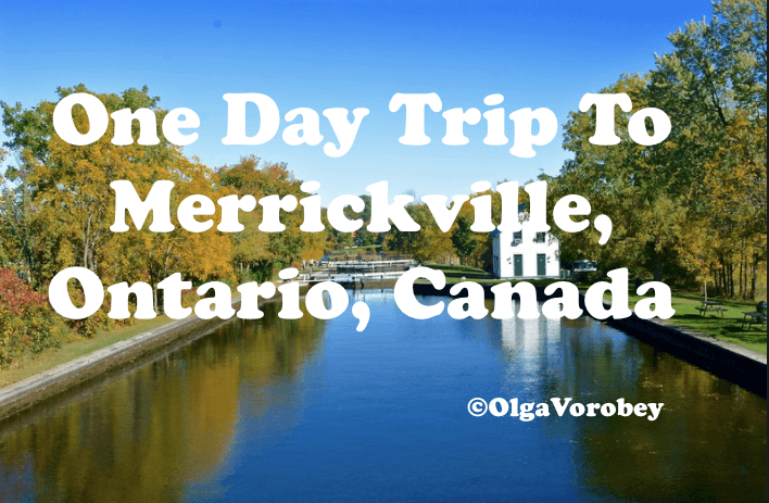 One Day Trip To Merrickville, Ontario, Canada